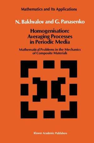 Homogenisation: Averaging Processes in Periodic Media: Mathematical Problems in the Mechanics of Composite Materials de N.S. Bakhvalov