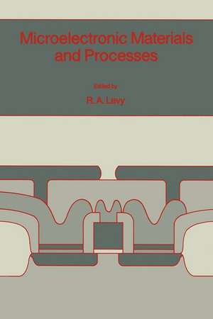 Microelectronic Materials and Processes de R.A. Levy