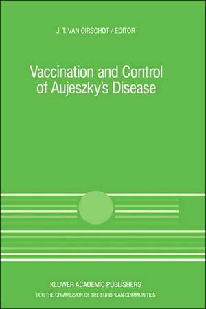 Vaccination and Control of Aujeszky's Disease de J.T. van Oirschot