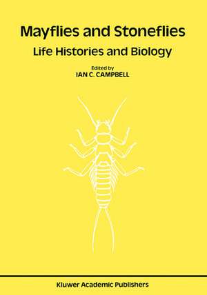 Mayflies and Stoneflies: Life Histories and Biology: Proceedings of the 5th International Ephemeroptera Conference and the 9th International Plecoptera Conference de Ian C. Campbell