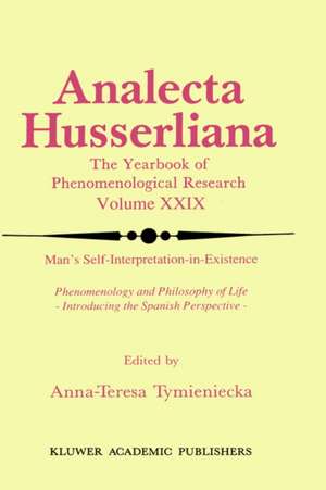 Man’s Self-Interpretation-in-Existence: Phenomenology and Philosophy of Life Introducing the Spanish Perspective de Anna-Teresa Tymieniecka