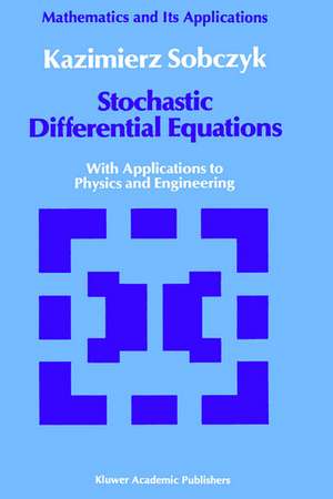 Stochastic Differential Equations: With Applications to Physics and Engineering de K. Sobczyk