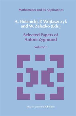 Selected Papers of Antoni Zygmund: Volume 3 de A. Hulanicki