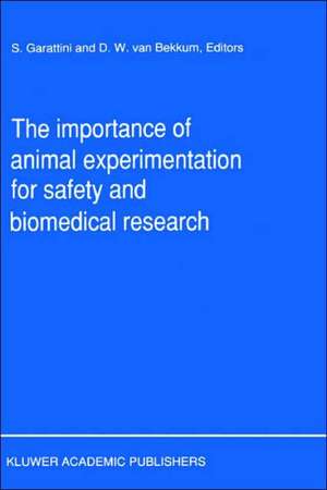 The Importance of Animal Experimentation for Safety and Biomedical Research de S. Garattini