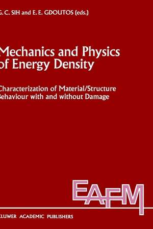 Mechanics and Physics of Energy Density: Characterization of material/structure behaviour with and without damage de George C. Sih