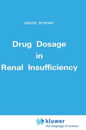 Drug Dosage in Renal Insufficiency de G. Seyffart