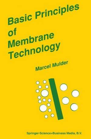 Basic Principles of Membrane Technology de J. Mulder