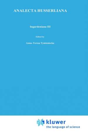 Ingardeniana III: Roman Ingarden’s Aesthetics in a New Key and the Independent Approaches of Others: The Performing Arts, the Fine Arts, and Literature de Anna-Teresa Tymieniecka