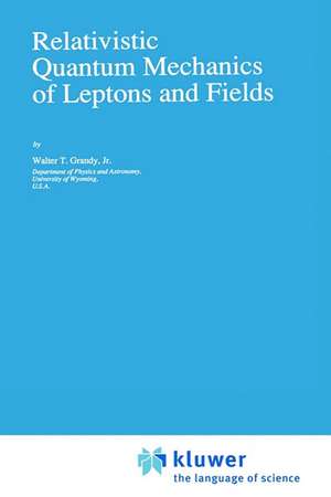 Relativistic Quantum Mechanics of Leptons and Fields de W.T. Grandy