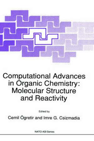 Computational Advances in Organic Chemistry: Molecular Structure and Reactivity de Cemil Ögretir