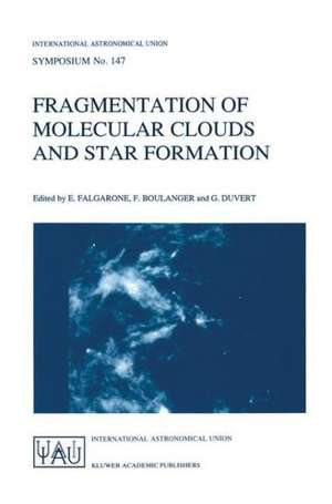 Fragmentation of Molecular Clouds and Star Formation: Proceedings of the 147th Symposium of the International Astronomical Union, Held in Grenoble, France, June 12–16, 1990 de E. Falgarone