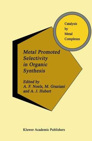 Metal Promoted Selectivity in Organic Synthesis de A. Noels