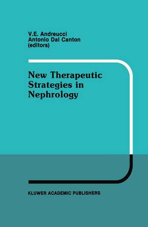 New Therapeutic Strategies in Nephrology: Proceedings of the 3rd International Meeting on Current Therapy in Nephrology Sorrento, Italy, May 27–30, 1990 de V.E. Andreucci