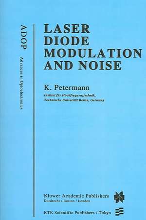 Laser Diode Modulation and Noise de Klaus Petermann