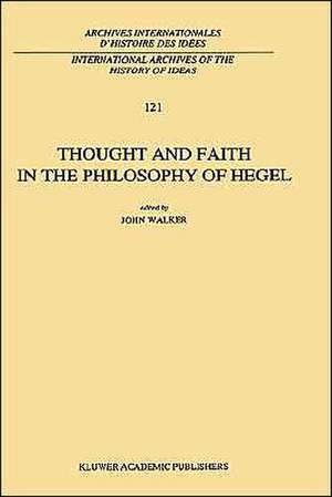 Thought and Faith in the Philosophy of Hegel de J.E. Walker