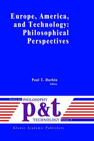 Europe, America, and Technology: Philosophical Perspectives de P.T. Durbin