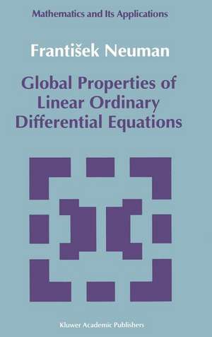 Global Properties of Linear Ordinary Differential Equations de Frantisek Neuman