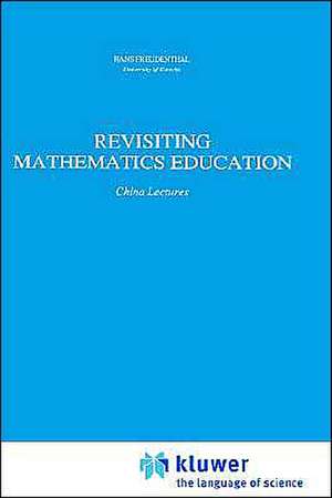 Revisiting Mathematics Education: China Lectures de Hans Freudenthal