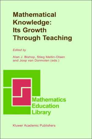 Mathematical Knowledge: Its Growth Through Teaching de Alan Bishop