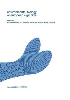 Environmental biology of European cyprinids: Papers from the workshop on ‘The Environmental Biology of Cyprinids’ held at the University of Salzburg, Austria, in September 1989 de W. Wieser