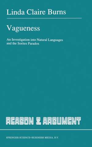 Vagueness: An Investigation Into Natural Languages and the Sorites Paradox de Linda Claire Burns