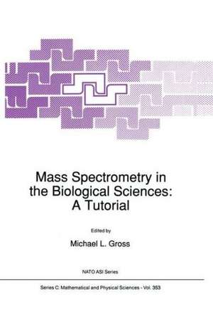 Mass Spectrometry in the Biological Sciences: A Tutorial de M. L. Gross