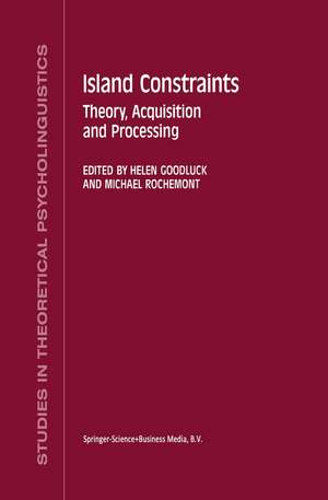 Island Constraints: Theory, Acquisition and Processing de H. Goodluck