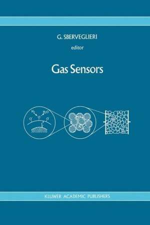 Gas Sensors: Principles, Operation and Developments de G. Sberveglieri