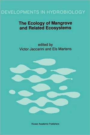 The Ecology of Mangrove and Related Ecosystems: Proceedings of the International Symposium held at Mombasa, Kenya, 24–30 September 1990 de Victor Jaccarini