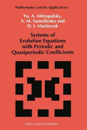 Systems of Evolution Equations with Periodic and Quasiperiodic Coefficients de Iu A. Mitropol'skii