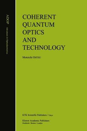 Coherent Quantum Optics and Technology de Motoichi Ohtsu