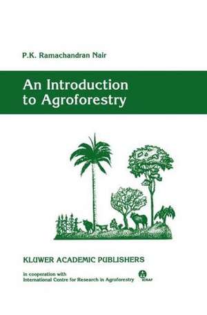 An Introduction to Agroforestry de P. K. Ramachandran Nair