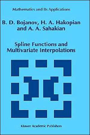 Spline Functions and Multivariate Interpolations de Borislav D. Bojanov