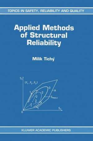 Applied Methods of Structural Reliability de Milík Tichý