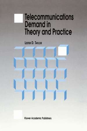 Telecommunications Demand in Theory and Practice de L.D. Taylor