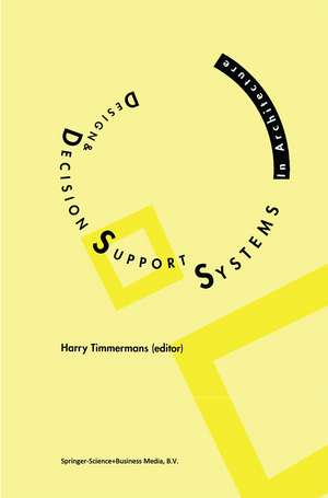 Design and Decision Support Systems in Architecture de Harry J.P. Timmermans