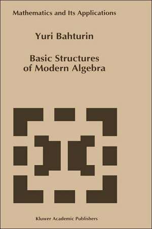 Basic Structures of Modern Algebra de Y. Bahturin