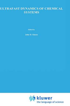 Ultrafast Dynamics of Chemical Systems de J.D. Simon