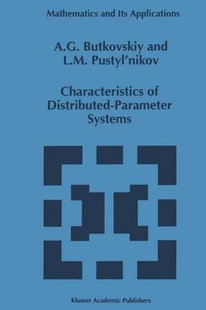 Characteristics of Distributed-Parameter Systems: Handbook of Equations of Mathematical Physics and Distributed-Parameter Systems de A. G. Butkovskii