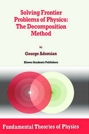 Solving Frontier Problems of Physics: The Decomposition Method de G. Adomian