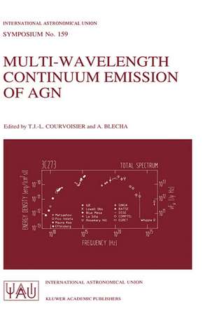 Multi-Wavelength Continuum Emission of AGN: Proceedings of the 159th Symposium of the International Astronomical Union, Held in Geneva, Switzerland, August 30–September 3, 1993 de T. J. -L. Courvoisier