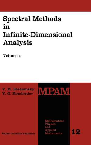 Spectral Methods in Infinite-Dimensional Analysis de Yu.M. Berezansky