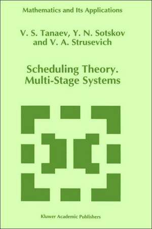 Scheduling Theory: Multi-Stage Systems de V. Tanaev