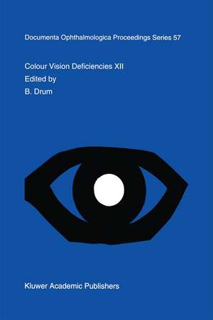 Colour Vision Deficiencies XII: Proceedings of the twelfth Symposium of the International Research Group on Colour Vision Deficiencies, held in Tübingen, Germany July 18–22, 1993 de B. Drum