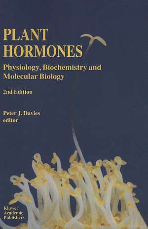 Plant Hormones: Physiology, Biochemistry and Molecular Biology de P.J. Davies