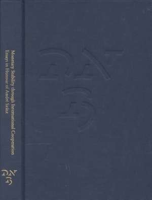 Monetary Stability through International Cooperation: Essays in Honour of André Szász de Age F. P. Bakker