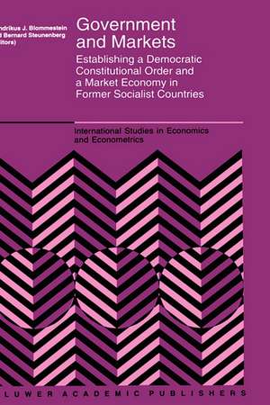 Government and Markets: Establishing a Democratic Constitutional Order and a Market Economy in Former Socialist Countries de H.J. Blommestein