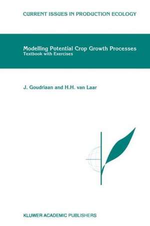 Modelling Potential Crop Growth Processes: Textbook with Exercises de J. Goudriaan