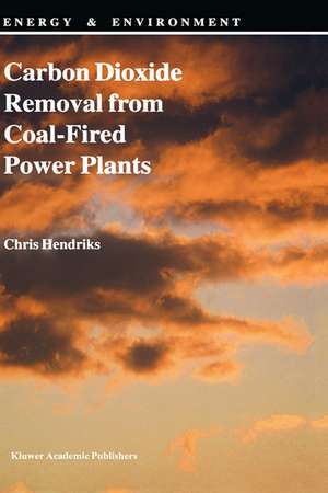 Carbon Dioxide Removal from Coal-Fired Power Plants de C. Hendriks