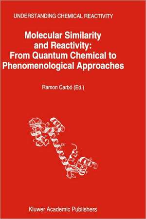 Molecular Similarity and Reactivity: From Quantum Chemical to Phenomenological Approaches de Ramon Carbó-Dorca